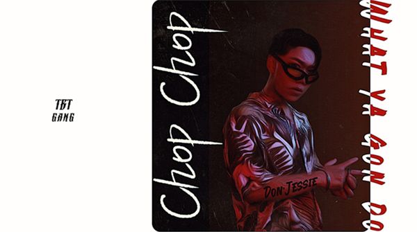     Don·Jessie单曲《Chop Chop》上线 热血中听见梦想的声音